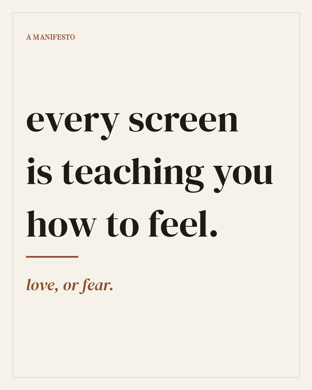Cover: every screen is teaching you how to feel — love, or fear.