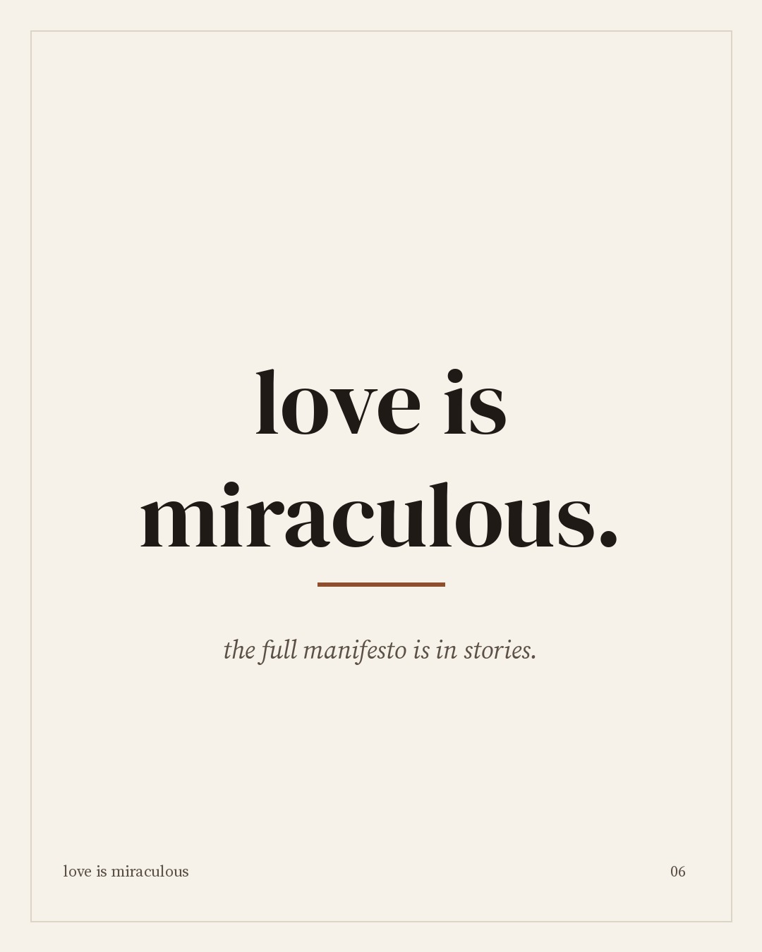 Closing: love is miraculous. the full manifesto is in stories.